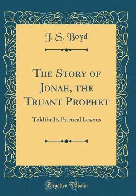 The Story of Jonah, the Truant Prophet by J.S. Boyd image