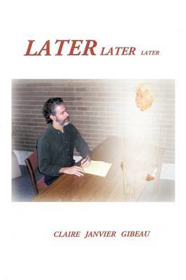 Later Later Later on Hardback by Claire Janvier Gibeau