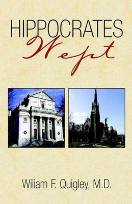 Hippocrates Wept by Wiliam F. Quigley M. D. image