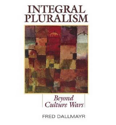 Integral Pluralism on Hardback by Fred Dallmayr