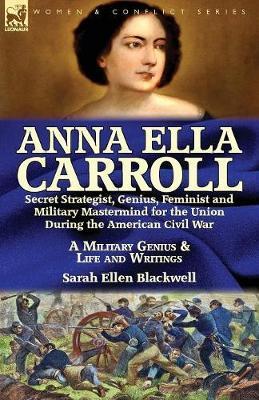 Anna Ella Carroll by Sarah Ellen Blackwell