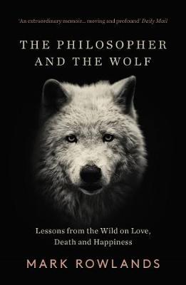 The Philosopher and the Wolf by Mark Rowlands image
