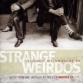 Strange Weirdos by Loudon Wainwright III Strange Weirdos by Loudon Wainwright III