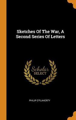 Sketches of the War, a Second Series of Letters by Philip O'Flaherty image
