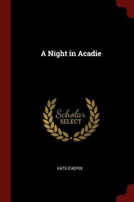 A Night in Acadie by Kate Chopin