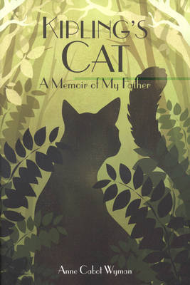 Kipling's Cat: A Memoir of My Father by Anne Cabot Wyman image