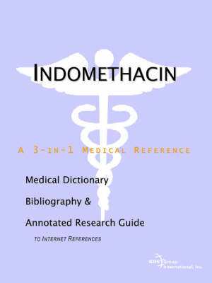 Indomethacin - A Medical Dictionary, Bibliography, and Annotated Research Guide to Internet References image