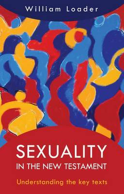 Sexuality in the New Testament by William R.G. Loader image