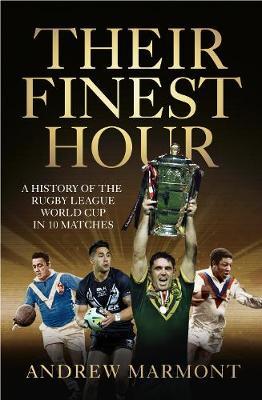 Their Finest Hour: A History of the Rugby League World Cup in 10 Matches by Andrew Marmont image