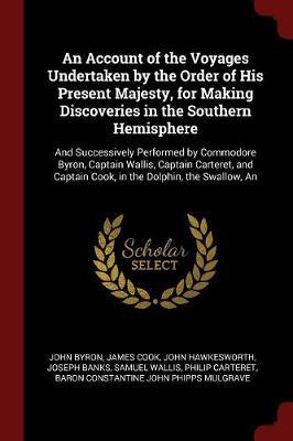 An Account of the Voyages Undertaken by the Order of His Present Majesty, for Making Discoveries in the Southern Hemisphere by John Byron image