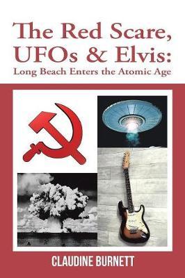 The Red Scare, UFOs & Elvis by Claudine Burnett image