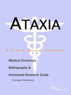 Ataxia - A Medical Dictionary, Bibliography, and Annotated Research Guide to Internet References on Paperback by ICON Health Publications