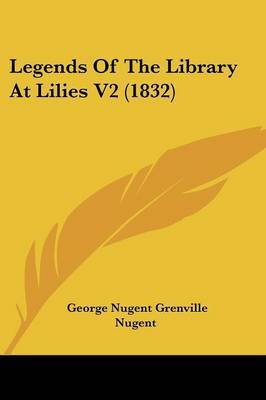Legends Of The Library At Lilies V2 (1832) by George Nugent Grenville Nugent image