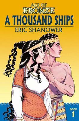Age of Bronze Volume 1: A Thousand Ships (New Edition) by Eric Shanower image