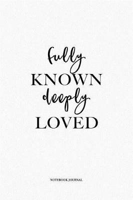 Fully Known Deeply Loved by Penswag Journals