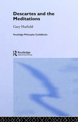 Routledge Philosophy Guidebook to Descartes and the Meditations by Gary Hatfield image