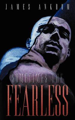 Sometimes the Fearless by James Ankrom image