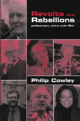 Revolts and Rebellions: Parliamentary Voting Under Blair by Philip Cowley image