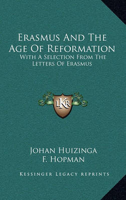 Erasmus and the Age of Reformation: With a Selection from the Letters of Erasmus by Johan Huizinga image