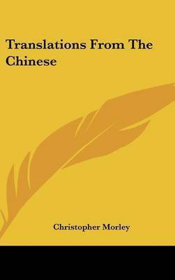 Translations from the Chinese on Hardback by Christopher Morley