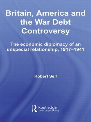Britain, America and the War Debt Controversy by Robert Self image