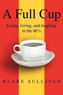 A Full Cup by Klare B Sullivan