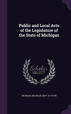 Public and Local Acts of the Legislature of the State of Michigan on Hardback by Michigan