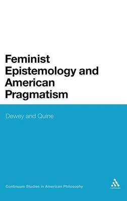 Feminist Epistemology and American Pragmatism on Hardback by Alexandra L. Shuford