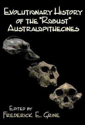 Evolutionary History of the Robust Australopithecines by Frederick E Grine image