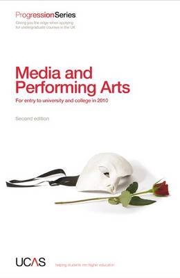 Progression to Media and Performing Arts: For Entry to University and College in 2010 on Paperback by UCAS