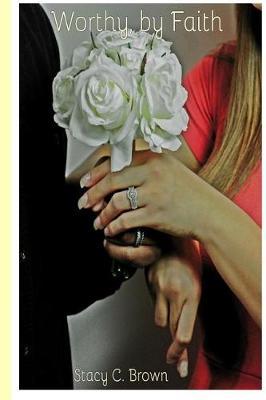 Worthy, by Faith by Stacy C Brown image