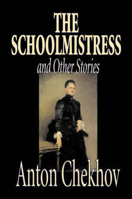 The Schoolmistress and Other Stories by Anton Chekhov, Fiction, Classics, Literary, Short Stories by Anton Chekhov image