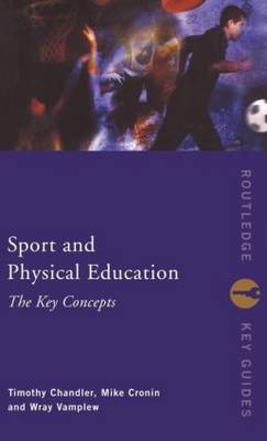 Sport and Physical Education: The Key Concepts on Hardback by Timothy Chandler