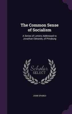 The Common Sense of Socialism by John Spargo image