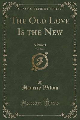 The Old Love Is the New, Vol. 2 of 3 by Maurice Wilton image