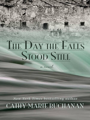 The Day the Falls Stood Still by Cathy Marie Buchanan image