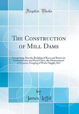 The Construction of Mill Dams by James Leffel image