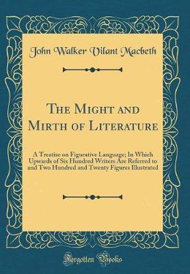The Might and Mirth of Literature by John Walker Vilant Macbeth image