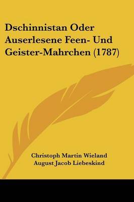 Dschinnistan Oder Auserlesene Feen- Und Geister-Mahrchen (1787) by August Jacob Liebeskind image