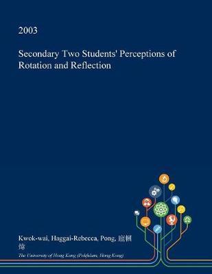 Secondary Two Students' Perceptions of Rotation and Reflection by Kwok-Wai Haggai-Rebecca Pong image