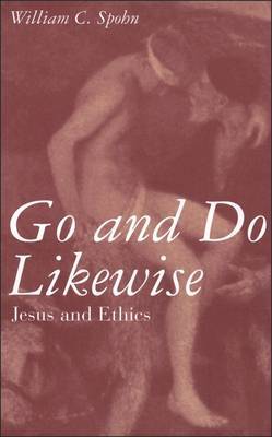 Go and Do Likewise: Jesus and Ethics by William Spohn image