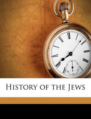 History of the Jews on Paperback by Heinrich Graetz