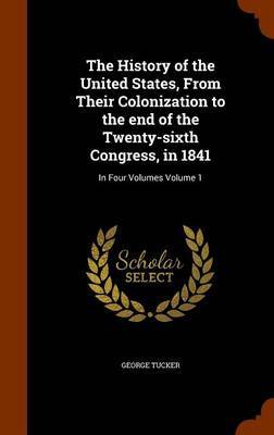 The History of the United States, from Their Colonization to the End of the Twenty-Sixth Congress, in 1841 image