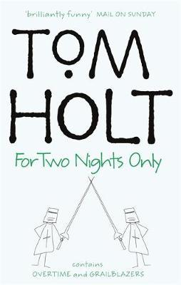 For Two Nights Only: Omnibus 4 by Tom Holt