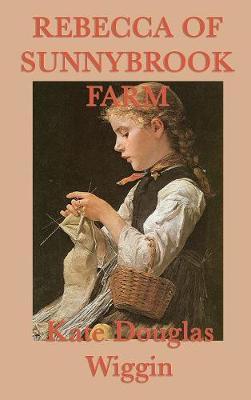 Rebecca of Sunnybrook Farm by Kate Douglas Wiggin image