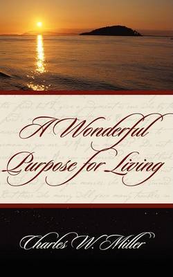 A Wonderful Purpose for Living by Charles W. Miller image