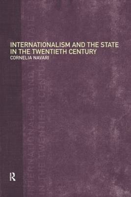Internationalism and the State in the Twentieth Century by Cornelia Navari image