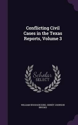 Conflicting Civil Cases in the Texas Reports, Volume 3 by William Woodson King image