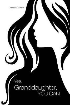 Yes, Granddaughter, You Can by Joyce M Wrenn image