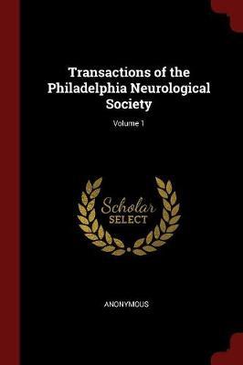 Transactions of the Philadelphia Neurological Society; Volume 1 by * Anonymous image